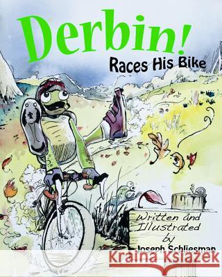 Derbin!: Races His Bike Joseph R. Schliesman Joseph R. Schliesman 9781508534044 Createspace