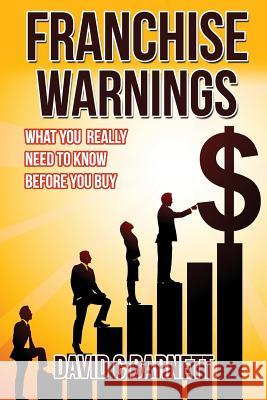 Franchise Warnings: What you really need to know before you buy Barnett, David C. 9781508722519 Createspace