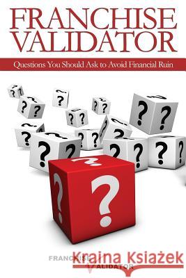 Franchise Validator: Questions You Should Ask to Avoid Financial Ruin Donald Averitt Lane Fisher Rod Bristol 9781508758785 Createspace