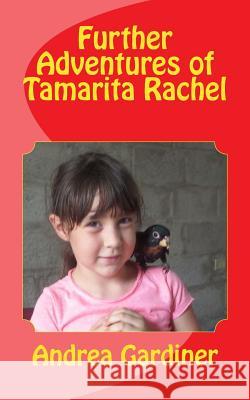 Further Adventures of Tamarita Rachel Andrea Gardiner 9781508991687 Createspace