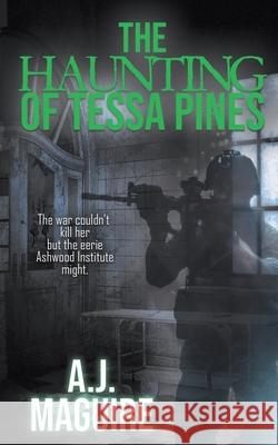 The Haunting of Tessa Pines A J Maguire 9781509227167 Wild Rose Press