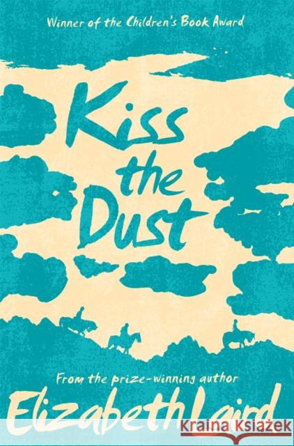 Kiss the Dust Laird, Elizabeth 9781509826728 Pan Macmillan