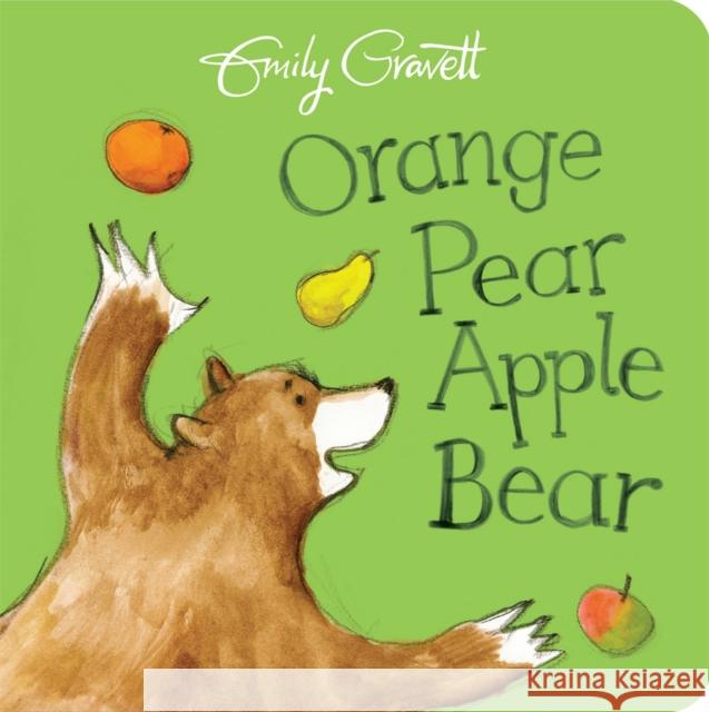 Orange Pear Apple Bear Gravett, Emily 9781509841219 