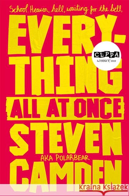 Everything All at Once: A Fabulous Poetry Collection About Life at Secondary School Steven Camden 9781509880034 Pan Macmillan