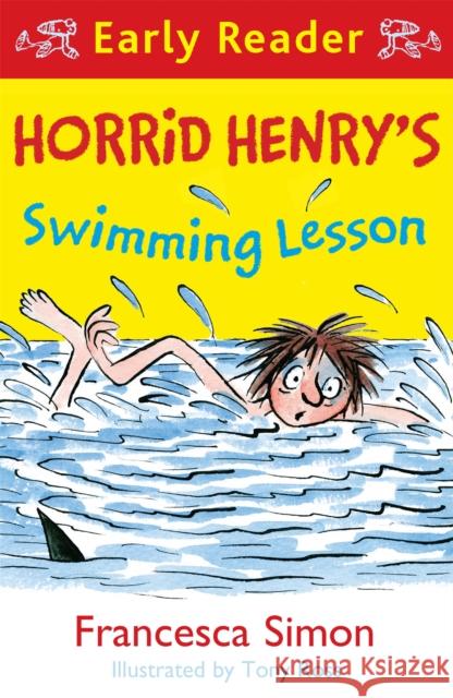Horrid Henry Early Reader: Horrid Henry's Swimming Lesson Francesca Simon Tony Ross  9781510101982 Orion Children's Books