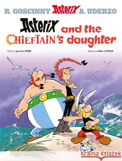 Asterix: Asterix and The Chieftain's Daughter: Album 38 Jean-Yves Ferri Didier Conrad  9781510107144 Little, Brown Book Group