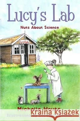 Nuts about Science: Lucy's Lab #1volume 1 Houts, Michelle 9781510710658 Sky Pony Press