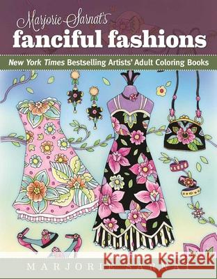 Marjorie Sarnat's Fanciful Fashions: New York Times Bestselling Artists' Adult Coloring Books Marjorie Sarnat 9781510712560 Racehorse Publishing