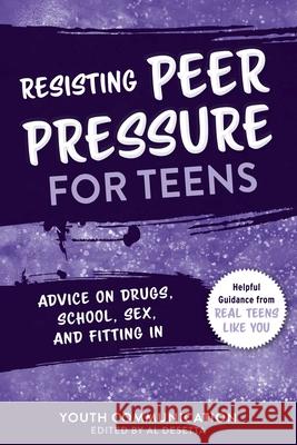 Resisting Peer Pressure for Teens: Advice on Drugs, School, Sex, and Fitting in Communication, Youth 9781510759947 Sky Pony