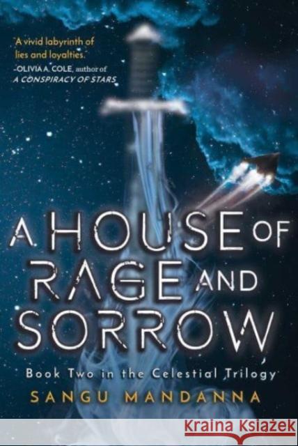 A House of Rage and Sorrow: Book Two in the Celestial Trilogy Sangu Mandanna 9781510776142 Skyhorse Publishing
