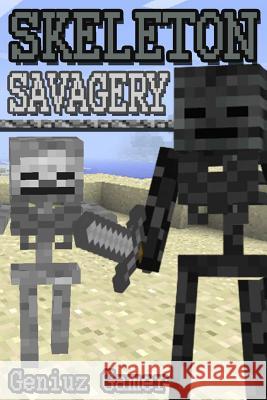Skeleton Savagery: (Black & White) Gamer, Geniuz 9781511433228 Createspace