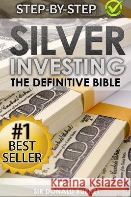 Silver Investing: The Definitive Bible (Why in 2015 the time for silver is now and how to get Rich selling silver) Buphet, Donald 9781511579643 Createspace