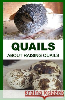 Quails: About Raising Quails Francis Okumu 9781511661027 Createspace