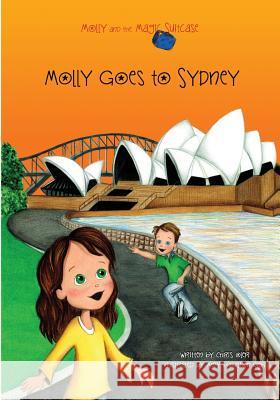 Molly and the Magic Suitcase: Molly Goes to Sydney Chris Oler Amy Oler 9781511943345 Createspace