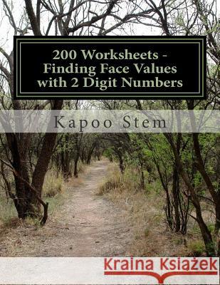 200 Worksheets - Finding Face Values with 2 Digit Numbers: Math Practice Workbook Kapoo Stem 9781512034240 Createspace