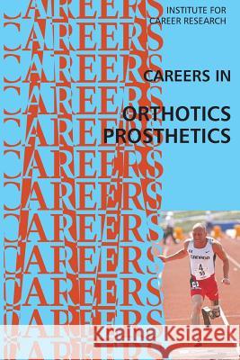 Careers in Orthotics-Prosthetics Institute for Career Research 9781512159226 Createspace