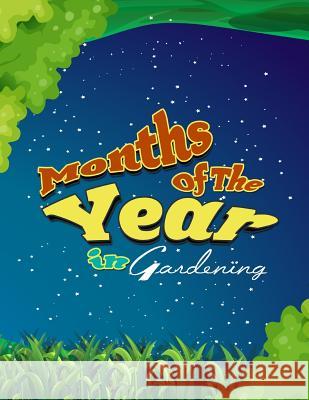 Months of the Year: in Gardening Zakaria, Amr 9781512234794 Createspace