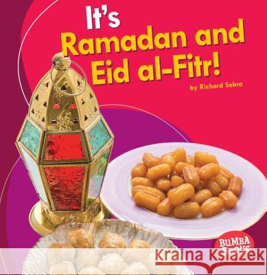 It's Ramadan and Eid Al-Fitr! Richard Sebra 9781512414998 Lerner Classroom