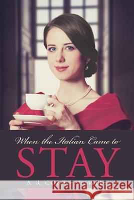 When the Italian Came to Stay A R Conti Fulwell 9781512711806 WestBow Press