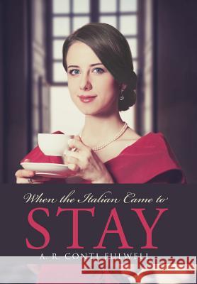 When the Italian Came to Stay A R Conti Fulwell 9781512711813 WestBow Press