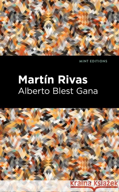 Martin Rivas Alberto Gana Gana Mint Editions 9781513132396 Mint Editions