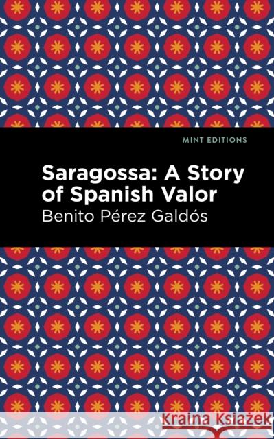 Saragossa: A Story of Spanish Valor Gald Mint Editions 9781513132792 Mint Editions