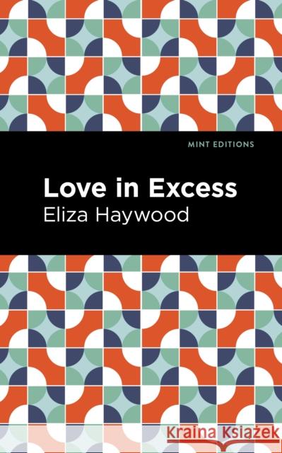 Love in Excess Eliza Haywood Mint Editions 9781513133133 Mint Editions