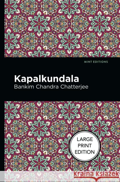 Kapalkundala: Large Print Edition Chatterjee, Bankim Chandra 9781513137278 West Margin Press
