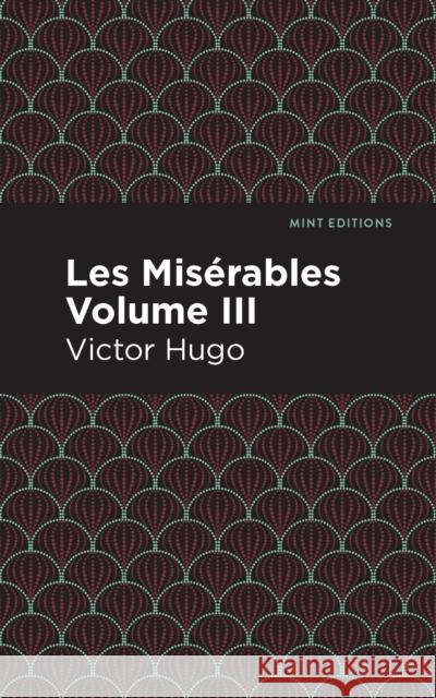 Les Miserables Volume III Victor Hugo Mint Editions 9781513206639 Mint Editions