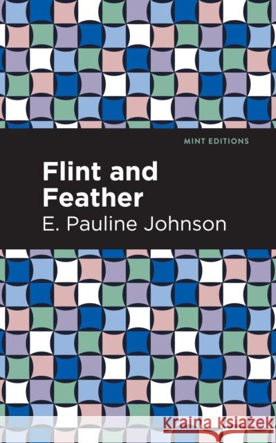 Flint and Feather E. Pauline Johnson Mint Editions 9781513207278 Mint Editions