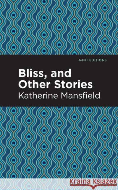 Bliss, and Other Stories Katherine Mansfield Mint Editions 9781513219967 Mint Ed