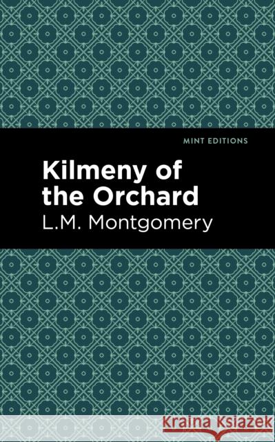 Kilmeny of the Orchard LM Montgomery Mint Editions 9781513220628 Mint Ed