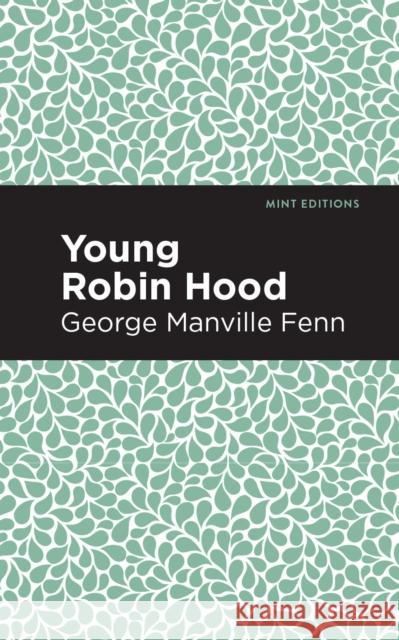 Young Robin Hood George Manville Fenn Mint Editions 9781513266572 Mint Editions