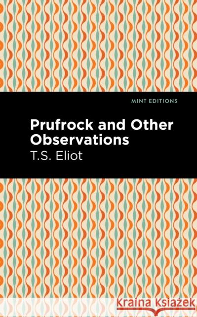 Prufrock and Other Observations T. S. Eliot Mint Editions 9781513279688 Mint Editions