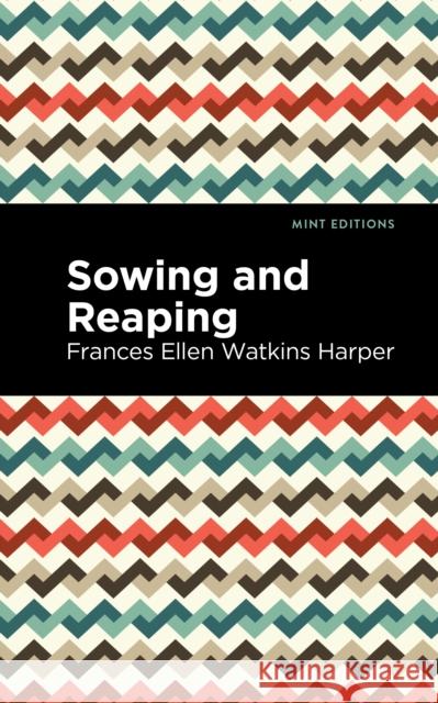 Sowing and Reaping Frances Ellen Harper Mint Editions 9781513280165 Mint Editions