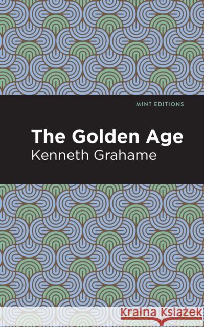 The Golden Age Kenneth Grahame Mint Editions 9781513280189 Mint Editions