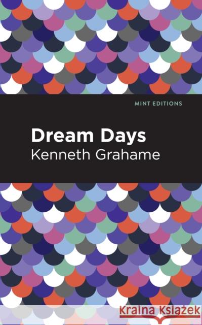 Dream Days Kenneth Grahame Mint Editions 9781513280202 Mint Editions