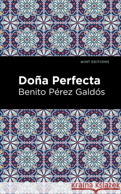 Doña Perfecta Galdós, Benito Pérez 9781513290942 Mint Editions