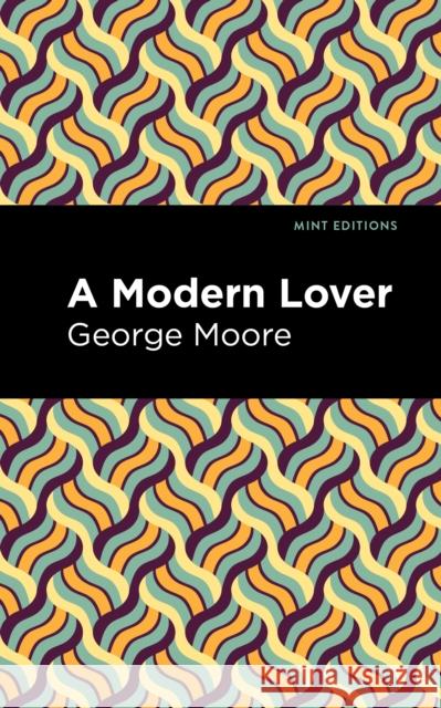 A Modern Lover George Moore Mint Editions 9781513291017 Mint Editions