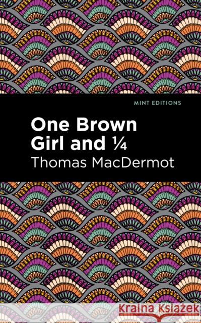 One Brown Girl and 1/4 Thomas Macdermot Mint Editions 9781513299914 Mint Editions