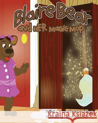 Blaire Bear and Her Magic Mop Dawn Laverne Jackson 9781514140888 Createspace