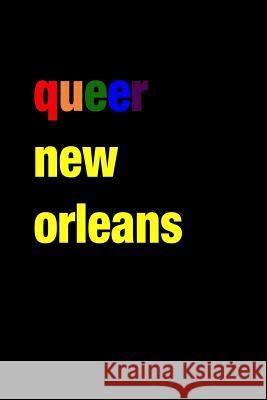 Queer New Orleans Paul Oswell 9781514225868 Createspace