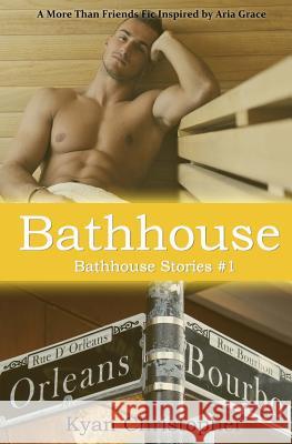 Bathhouse Kyan Christopher Aria Grace 9781514370186 Createspace Independent Publishing Platform