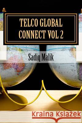 Telco Global Connect Vol 2: Strategy Insights for Telcos MR Sadiq J. Malik 9781515008002 Createspace