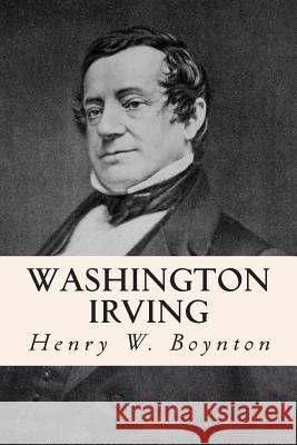 Washington Irving Henry W. Boynton 9781515244141 Createspace