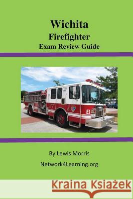 Wichita Firefighter Exam Review Guide Lewis Morris 9781515267218 Createspace