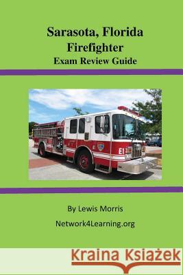 Sarasota, Florida Firefighter Exam Review Guide Lewis Morris 9781515280941 Createspace