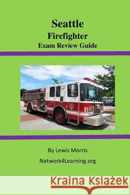 Seattle Firefighter Exam Review Guide Lewis Morris 9781515286592 Createspace