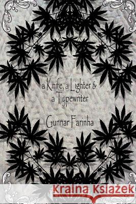 A Knife, a Lighter & a Typewriter Gunnar Farinha Aaron Schmitt 9781515327028 Createspace