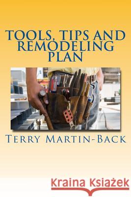 Tools, Tips and Remodeling Plan Terry Martin-Back 9781515333821 Createspace